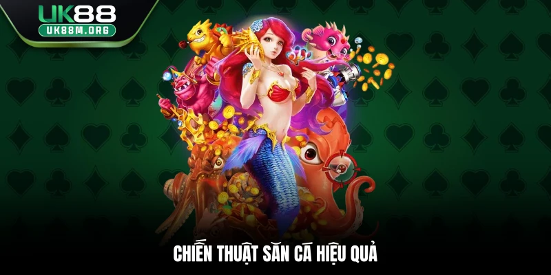 Chiến thuật săn cá hiệu quả