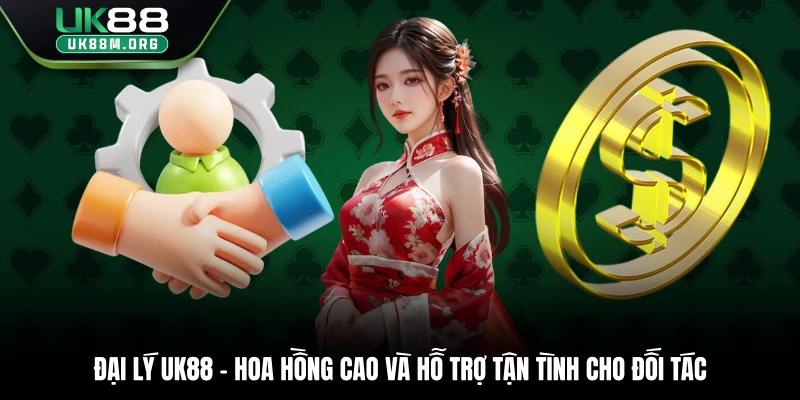 Đại Lý Uk88 - Hoa Hồng Cao Và Hỗ Trợ Tận Tình Cho Đối Tác