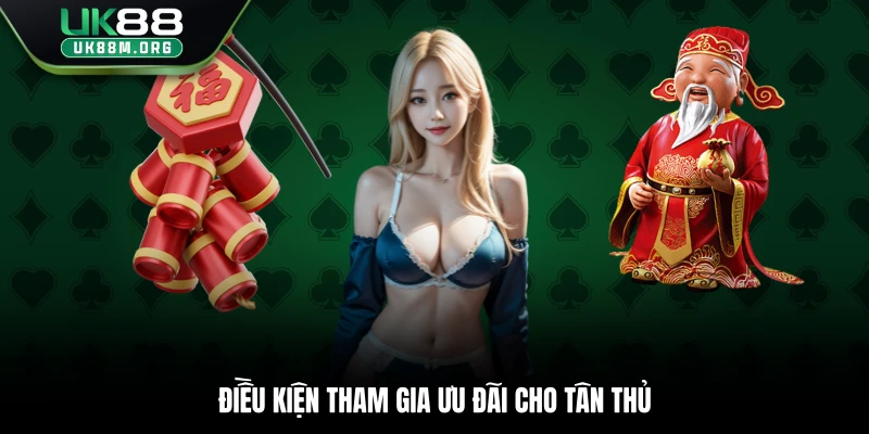 Điều kiện tham gia ưu đãi cho tân thủ