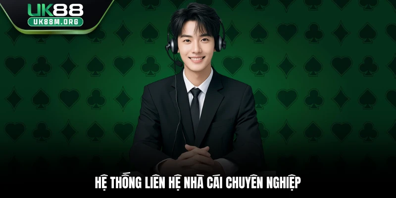 Hệ thống liên hệ nhà cái chuyên nghiệp