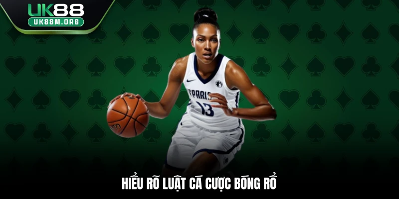 Hiểu rõ luật cá cược bóng rổ