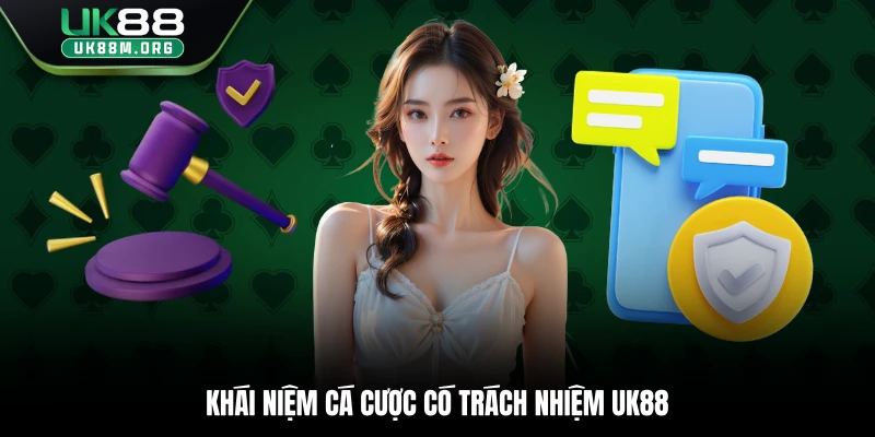 Khái niệm cá cược có trách nhiệm Uk88