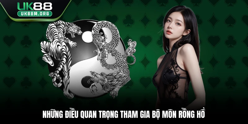 Những điều quan trọng tham gia bộ môn Rồng Hổ