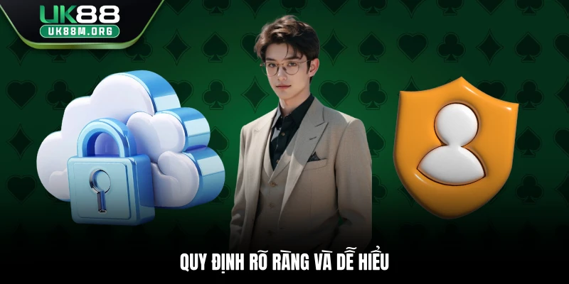 Quy định rõ ràng và dễ hiểu