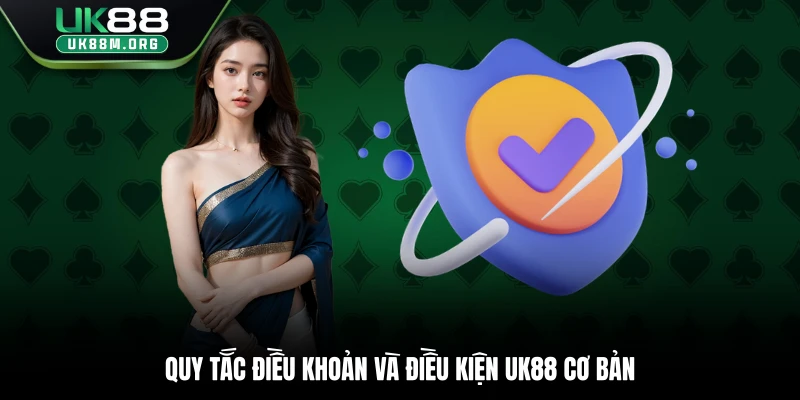 Quy tắc điều khoản và điều kiện Uk88 cơ bản