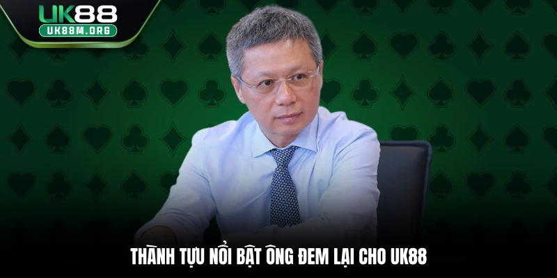 Thành tựu nổi bật ông đem lại cho Uk88