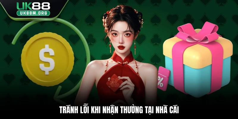 Tránh lỗi khi nhận thưởng tại nhà cái