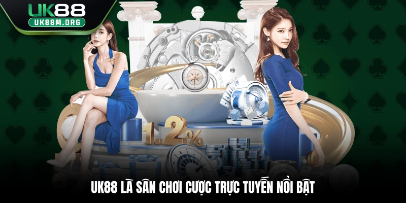 Uk88 là sân chơi cược trực tuyến nổi bật