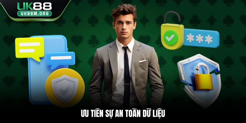 Ưu tiên sự an toàn dữ liệu