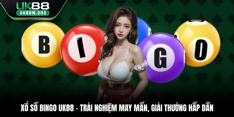 Xổ Số Bingo Uk88 – Trải Nghiệm May Mắn, Giải Thưởng Hấp Dẫn